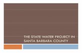 THE STATE WATER PROJECT IN SANTA BARBARA COUNTY · This is a summary of the essential facts concerning the State Water Project in Santa Barbara County, and was prepared as information