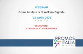 WEBINAR Come tutelare la IP nell'era Digitale 15 aprile 2020 · WEBINAR Come tutelare la IP nell'era Digitale 15 aprile 2020 H. 15.00 - 17.00 BENVENUTO! IL WEBINAR STA PER INIZIARE