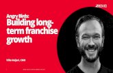AngryBirds: Building long - termfranchise growth › sites › rovio-ir › files › ... · Angry Birds games business performing strongly Growing Angry Birds games revenues. We