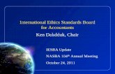 International Ethics Standards Board for Accountants Ken ... · International Ethics Standards Board for Accountants Ken Dakdduk, Chair IESBA Update NASBA th104 Annual Meeting October