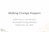 Making Change Happen - Center for Resource Solutionsresource-solutions.org/images/events/rem/presentations/2012/Kuntz.… · Making Change Happen Kathy Kuntz, Cool Choices Renewable