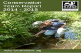 Conservation Team Report 2014 - 2015 · 5 Conservation Team Staff April 2014 – March 2015 inclusive Rob Parry 07989 478176 Conservation Manager r.parry@welshwildlife.org Lizzie