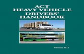 ACT heavy vehicle drivers' handbook€¦ · ACT Heavy Vehicle Drivers’ Handbook. Yours is a dynamic industry, one that makes a significant contribution to the Region’s and Nation’s
