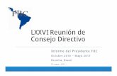 LXXVI Reunión de Consejo Directivo PDTE  FIIC.pdf · LXXVI Reunión de Consejo Directivo Informe del Presidente FIIC Octubre 2016 –Mayo 2017 Brasilia, Brasil 23 mayo 2017