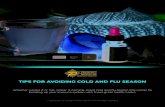 TIPS FOR AVOIDING COLD AND FLU SEASON€¦ · TIPS FOR AVOIDING COLD AND FLU SEASON This winter is approaching fast, and with the cold wet weather comes cold and flu season as well.