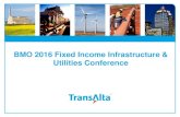 BMO 2016 Fixed Income Infrastructure & Utilities Conference · BMO 2016 Fixed Income Infrastructure & Utilities Conference. 2 Forward Looking Statements This presentation may include