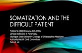 Somatization and the Difficult Patient - University of New ... and the Difficult... · SOMATIZATION AND THE DIFFICULT PATIENT Patrick W. (Bill) Conway, DO, MDiv ... The Mind-Body
