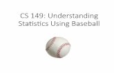 CS 149: Understanding Stascs Using Baseballemeyers.scripts.mit.edu/emeyers/wp-content/uploads/CS149... · 2017-08-25 · Analyzing Baseball Data with R • Available as an e-book