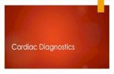 Cardiac Output/O2 Sats...Cardiac Diagnostic Tests 1. Electrocardiogram (ECG/EKG) 2. Stress test ( also called treadmill or exercise ECG) 3. Holter monitor 4. Cardiac catheterization