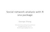 Social network analysis with R · Social network analysis with R sna package George Zhang iResearch Consulting Group (China) bird@iresearch.com.cn birdzhangxiang@gmail.com