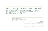 An Investigation of Tuberculosis in Austin/Travis County, Texas in … · 2006-11-14 · An Investigation of Tuberculosis in Austin/Travis County, Texas in 2004 and 2005 Matthew A.
