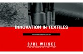 INNOVATION IN TEXTILES - Carl Weiske · TRADE FILAMENT YARNS 100% polyester Textured Semi-dull den 45-300 1-4 ply 100% polyester Flat Semi-dull den 45-150 1 ply ... Type of yarn (spinning