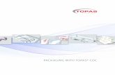 PACKAGING WITH TOPAS® COC · 2020-01-15 · Shrink sleeves and labels High shrinkage and stiffness with low shrink force Soft shrink film Tough, stiff, soft shrink, halogen-free,