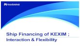Ship Financing of KEXIM - Marine Money · §Export Credit Agency mandated by the Korean ... Shipbuilding Process Financial Support ... Korea Eximbankcan provide mixed credit support