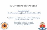 IVC filters in trauma - UP 2017... · IVC filters in trauma Sooraj Motilall Cert Trauma Surg (SA),Cert Critical Care(SA) Academic and Clinical Head, Trauma Surgery. Consultant in