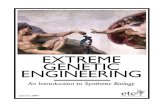 ExTREME GENETIC ENGINEERING - ETC Group · Extreme Genetic Engineering: An introduction to Synthetic Biology Definition: Synthetic Biology (also known as Synbio, Synthetic Genomics,