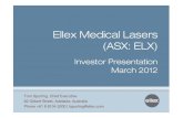 Ellex Medical Lasers (ASX: ELX) · 2018-07-20 · Ellex Medical Lasers (ASX: ELX) Investor Presentation March 2012. Slide 2 ... model coupled with large blue-sky potential from new