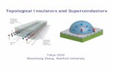 Topological Insulators and Superconductorsmember.ipmu.jp/cmphep2010/pdf/0210-SZhang.pdf · Topological insulators and superconductors Full pairing gap in the bulk, gapless Majorana