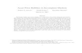 Asset Price Bubbles in Incomplete Markets...Asset Price Bubbles in Incomplete Markets Robert A. Jarrow⁄ Philip Protteryz Kazuhiro Shimbox March 19, 2007 Abstract This paper studies