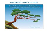 Essentials in Hospice and Palliative Care...Essentials in Hospice and Palliative Care: A Resource for Nursing Assistants The Instructor’s Guide is written specifically for you, the