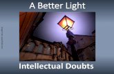 A Better Light - Great Oaks Church of Christ · -Scientist Francis Collins, The Language of God: A Scientist Presents Evidence for Belief. 1) Belief in God. The Intricacy of Life.