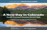 A New Day in Colorado - Colorado Health Institute · A New Day in Colorado Health Insurance Reaches Record High ... • The benefits of health reform aren’t flowing equally. ...
