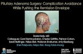 Pituitary Adenoma Surgery: Complication Avoidance While ... · •Selective tumor removal –Eliminate hyper-secretion syndromes (Acromegaly, Cushing’s, Prolactinoma, TSH-oma) –Reduce