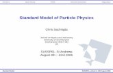 Standard Model of Particle Physics · Standard Model of Particle Physics Chris Sachrajda School of Physics and Astronomy University of Southampton Southampton SO17 1BJ UK SUSSP61,