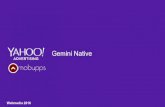 Gemini Native - mobupps.comWebmedia 2016 Gemini Native. Yahoo 2016. Confidential & Proprietary. Global Audience 1.3B (MM) Comscore Oct 2015: US 205M, India 82M, Brazil 66M, Japan 61M,