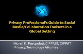 Murali K. Pasupulati, CIPP/US, CIPP/IT Privacy/Technology ......Europe’s comprehensive Data Protection Directive Canada – PIPEDA Intellectual Property, i.e., patents, trademarks,