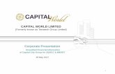 CAPITAL WORLD LIMITED - Singapore Exchange · Corporate Presentation Unaudited Financial Information of Capital City Group for 3Q2017 & 9M2017 29 May 2017 1 CAPITAL WORLD LIMITED