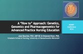 A “How to” Approach: Genetics, - the Conference Exchange...A “How to” Approach: Genetics, Genomics and Pharmacogenomics for Advanced Practice Nursing Education Jean Boucher,