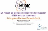 Un museo de ciencias centrado en la educación STEM fuera ... · Un museo de ciencias centrado en la educación STEM fuera de la escuela II Congreso Nacional Scientix 2019. Madrid,