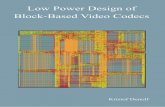 Low Power Design - Pure · Low Power Design of Block-Based Video Codecs The improving display resolution of new video appliances continuously in-creases the throughput requirements