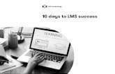 10 days to LMS success...10 days to LMS success Contributing to business success in measurable, meaningful ways and doing it year after year are among the most important aspirations