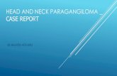 HEAD AND NECK PARAGANGILOMA CASE REPORT · Paragangliomas of the head and neck are rare tumours, representing