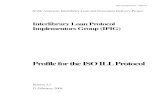 Profile for the ISO ILL Protocol · This document defines the Interlibrary Loan Protocol Implementors Group (IPIG) Profile for the ISO ILL Protocol. The Profile reflects the common
