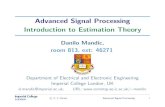 Advanced Signal Processing Introduction to Estimation Theorymandic/ASP_Slides/... · Advanced Signal Processing Introduction to Estimation Theory Danilo Mandic, room 813, ext: 46271