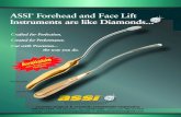 ASS I Forehead and Face Lift Instruments are like … Forehead and...ASS I® Forehead and Face Lift Instruments are like Diamonds... Crafted for Perfection. Created for Performance.