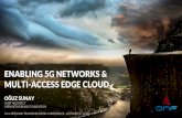 ENABLING 5G NETWORKS & MULTI-ACCESS EDGE CLOUD · host I/O heavy VNFs/microservices Dynamic, automated, policy-driven programmatic control of the RAN Open Source platform for dynamic