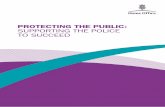 Protecting the Public: Supporting the Police to Succeed CM 7749 · 2013-08-09 · PO Box 29, Norwich, NR3 1GN ... The Government sets out here the action we are taking to ensure that