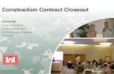 Construction Contract Closeout · 2018-04-03 · CONSTRUCTION CONTRACT CLOSEOUT A-E CONTRACT CLOSEOUT 34 . AE COR Notifies Contractor to Submit ... Draft Version 5.5-2B – 9May07