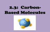 2.3: Carbon-Based Molecules · four other atoms, including other carbon ... Branched chain . Structure of carbon-based molecules… •Three general types: 3. Ring •Many carbon-based