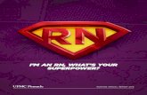 I’M AN RN, WHAT’S YOUR SUPERPOWER?€¦ · I’m an RN, what’s your superpower? In preparation for our re-designation site visit, the Magnet Champions rallied the troops by