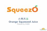 Orange Squeezed Juicejstone0.cafe24.com/blog/squeezO_07_01.pdf · 해외 출장길에 자주 맛보게 되는 스퀴즈 오렌지 주스 이 주스의 맛이라는 감성은 health,