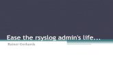 Rsyslog: dem Admin das Leben erleichtern Gerhards - Rsysl… · While we are at it: rsyslog version numbering • Traditionally [major].[minor].[increment] • We now do 6-weekly