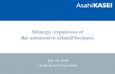 Strategic expansion of the automotive-related business · Strategic expansion of. the automotive-related business . July 19, 2018 . Asahi Kasei Corporation. 2 The cash transaction