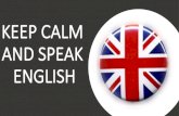 KEEPCALM AND$SPEAK ENGLISH · 2020-05-13 · Comment dire l’heure en anglais Une technique pour mieux mémoriser le vocabulaire Comment parler de ta routine. I"""wake"up""at"7am,but"I’mverytired