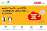 Identity Cloud Service (IDCS) Managing IDCS Users, Groups & ApplicationsIDCS... · 2018-12-24 · Identity Cloud Service (IDCS) Managing IDCS Users, Groups & Applications Kirti Oracle