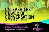 UNLEASH THE POWER OF CONVERSATION - services.group.com · UNLEASH THE POWER OF CONVERSATION IN YOUR SMALL GROUPS “Conversation isn’t about proving a point; true conversation is